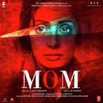 Mom (2017) Mp3 Songs